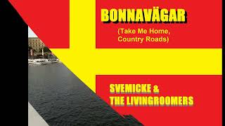 Bonnavägar (Take Me Home, Country Roads) - Svemicke & The Livingroomers