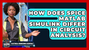 How Does SPICE MATLAB Simulink Differ in Circuit Analysis? | Electrical Engineering Essentials News