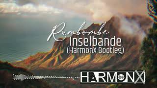 Rumbombe - Inselbande (HarmonX Bootleg)