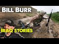 Iraq stories  | Bill Burr | Monday Morning Podcast