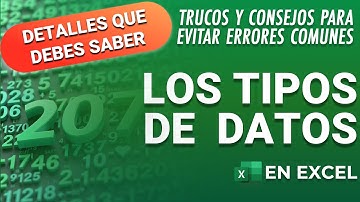 Los Tipos de Datos en Excel: Trucos y Consejos para Evitar Errores Comunes, Full detalle.