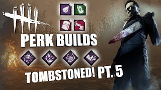 TOMBSTONED! PT. 5 | Dead By Daylight MICHAEL MYERS PERK BUILDS