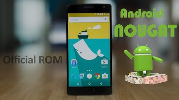Official Android Nougat 7.0 Rom For OnePlus 2 (Installation + Overview)