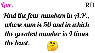 Find the four numbers in A.P., whose sum is 50 and in which the greatest number is 4 times the least