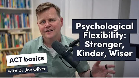 Psychological flexibility: The #1 Skill for a Resilient Life