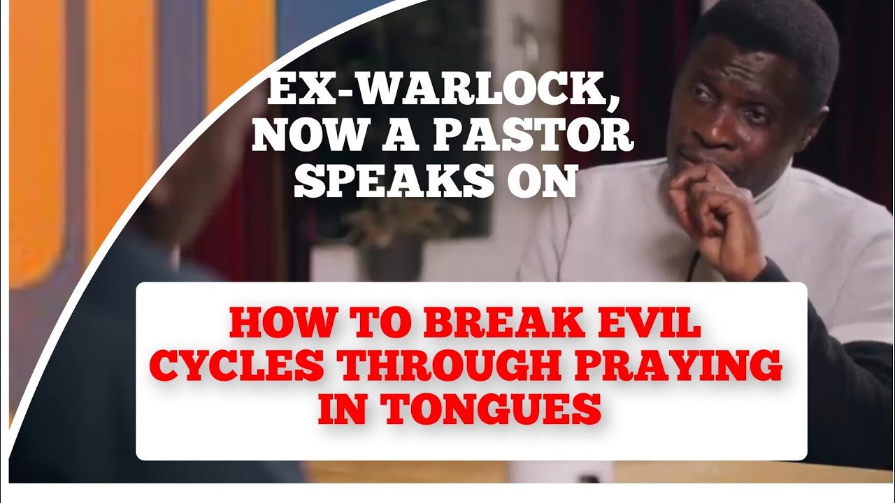 When and how to pray in tongues to break Evil cycles, ex warlock James KAWALYA REVEALS