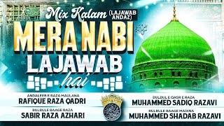 MERA NABI ﷺ LAJAWAB HAI : RAFIQUE RAZA QADRI | SADIQ RAZAVI | SABIR RAZA AZHARI | SHADAB RAZAVI