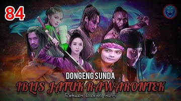 dongeng Iblis Jatuk Rawarontek bagian 84