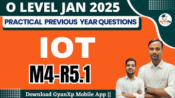Practical PYQs Solution Class ||Internet of Things ||M4-R5.1 ||O Level JAN 2025
