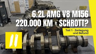 Teil 1 M156 AMG 6.2l  Zerlegt nach 220.000km...reif für den Schrottcontainer?