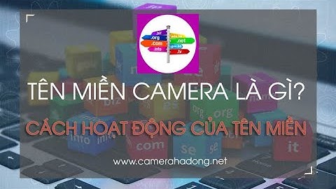 Tên miền camera là gì? Cách hoạt động của tên miền camera như thế nào?