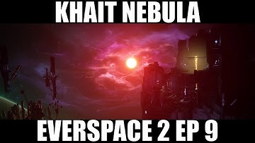 Everspace 2 Lets Play Ep 9 - Khait Nebula