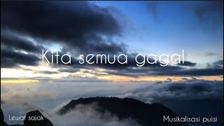 Musikalisasi Puisi : Kita Semua Gagal (Khoirul Trian)