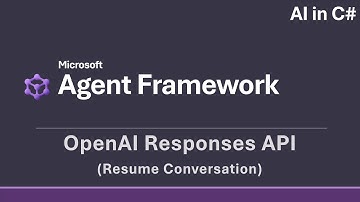 Responses API (Resume Conversations) - AI in C# (Microsoft Agent Framework)