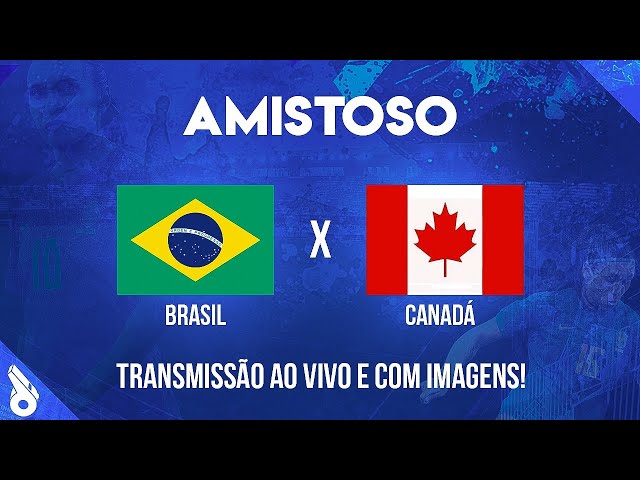 BRASIL X CANADA AO VIVO COM IMAGENS - FUTEBOL FEMININO - JOGO DE HOJE -  ASSISTA AGORA! 