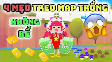 4 Mẹo Treo MAP TRỐNG Không Bị Bể - Map Trống Vĩnh Viễn | Play Together