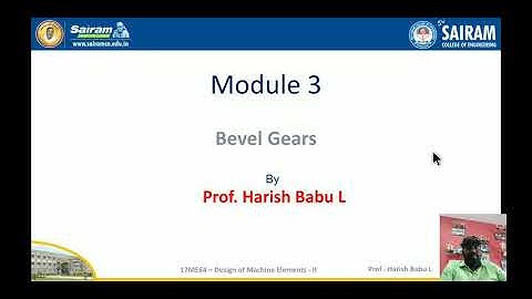 Lecture video_17ME64_Module 3_ Bevel Gears_ Harish Babu L