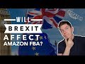 How Will Brexit Affect Amazon FBA Sellers In The UK? Brexit Impact Made Simple!