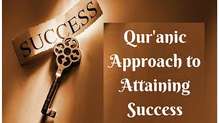 Quranic Approach To Attaining Success By Allama Syed Abdullah Tariq