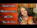 3 Year Old Vacuum Sealed Walnuts and Other This~N~That
