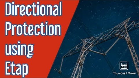 Directional Over Current Protection using Etap software