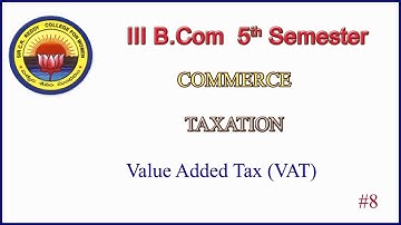 8. III BCom  5th Sem - Commerce  -  Taxation - Unit 2 -  VAT -  Part 1