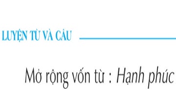 bài giảng tiếng việt lớp 5 | luyện từ và câu | Tuần 15 MRVT Hạnh phúc