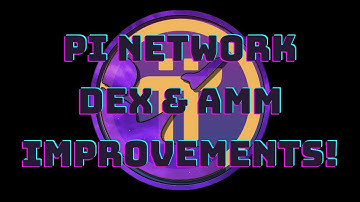 Pi Network - Dex & AMM Improvements!