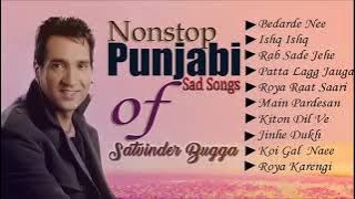 Satwinder Bugga : NonStop Punjabi Sad Songs |Satwinder Bugga Punjabi Sad Song Rai PRODUCTION MIX2021