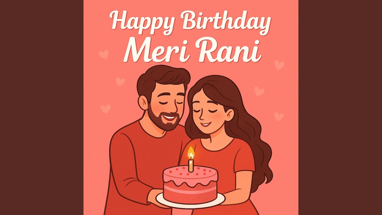 Meri Ranii HAPPY BIRTHDAY MERI RANI - YouTube