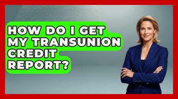 How Do I Get My TransUnion Credit Report? - Your Bankruptcy Advisors