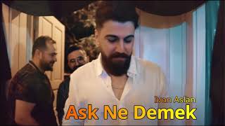 Ivan Aslan - Ask Ne Demek (Official)