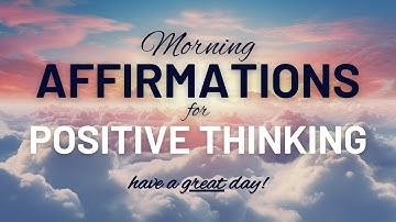 Positive Morning Affirmations to Start the Day - LISTEN EVERY MORNING
