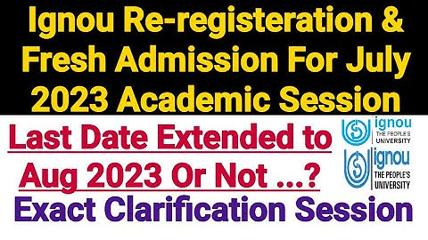 Ignou Admission 2023 July Session & Re-registeration || Last Date Extended to Aug 2023 Or Not ?