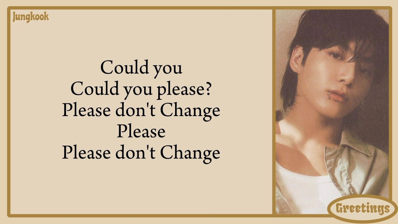 JUNGKOOK (정국) - PLEASE DON'T CHANGE (feat. DJ SNAKE) LYRICS