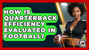How Is Quarterback Efficiency Evaluated In Football? - Gridiron Data Digest