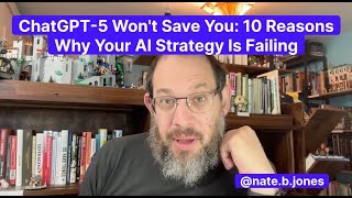ChatGPT 5 Won't Save You: 10 Reasons Why Your AI Strategy is Failing