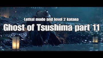 Ghost of Tsushima Lethal mode part 11