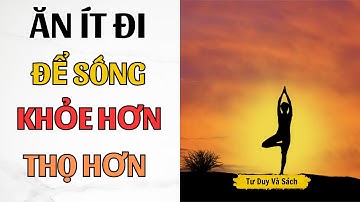 ĂN ÍT ĐI ĐỂ SỐNG KHỎE VÀ THỌ HƠN  | Sách Ăn ít để khỏe - Yoshinori Nagumo