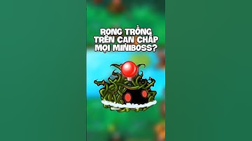 RONG TRỒNG TRÊN CẠN CHẤP MỌI MINIBOSS PVZ FUSION?