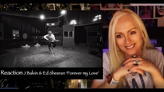 DJ JAX J Balvin & Ed Sheeran 'Forever My Love' REACTION Music Video