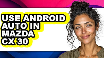 How to Use Android Auto in Mazda CX-30 (UPDATED)