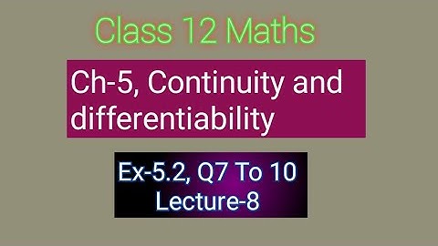 Class 12 Maths|| Ch-5 Continuity and Differentiability || Ex-5.2, Q ,7 to 10 || Lecture-