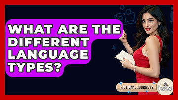 What Are The Different Language Types? - Fictional Journeys