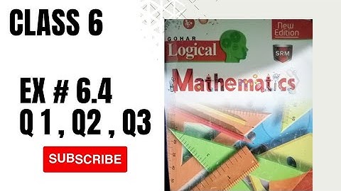 Exercise 6.4 ( Q#1,Q#2,Q#3) | Gohar Logical Mathematics| Grade Six