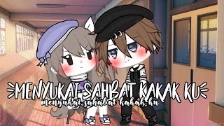 `-Menyukai sahabat kakak ku-´|Gacha life indonesia 🧸💜