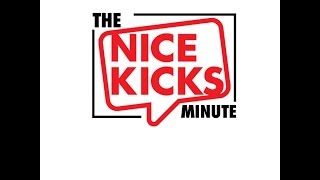 The Nice Kicks Minute