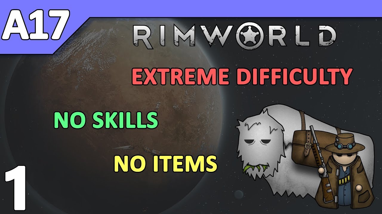 RimWorld Alpha 17 | Extreme | Part 1