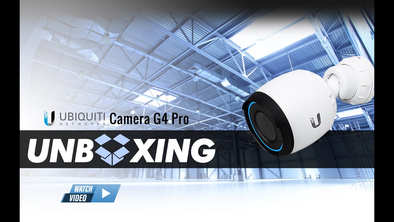 Ubiquiti Camera G4 Pro - Unboxing Video