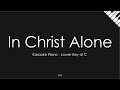 In christ alone  piano karaoke lower key of c